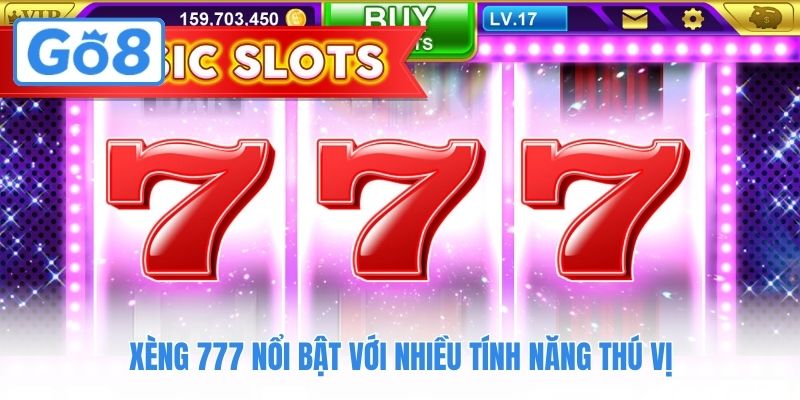 Xèng 777 nổi bật với nhiều tính năng thú vị